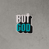 "But God" Sticker | [Stacked Grunge]
